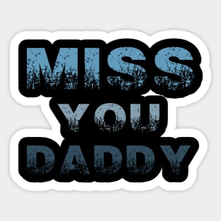 miss you daddy t-shirt Sticker